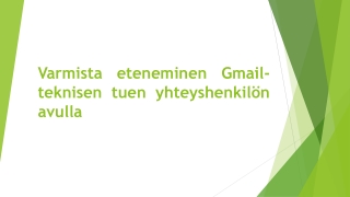 Varmista eteneminen Gmail-teknisen tuen yhteyshenkilön avulla