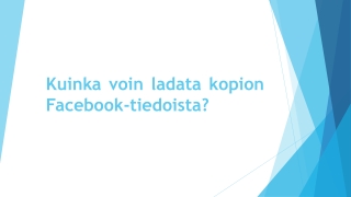 Kuinka voin ladata kopion Facebook-tiedoista