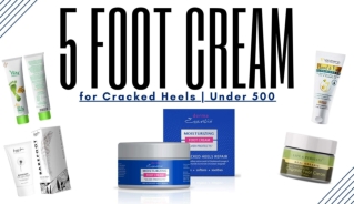 5 Best Foot Cream for Cracked Heels 2020 under 500  Best Deal