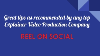 Great tips as recommended by any top Explainer Video Production Company