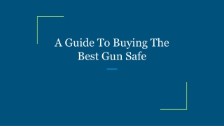A Guide To Buying The Best Gun Safe