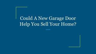 Could A New Garage Door Help You Sell Your Home?