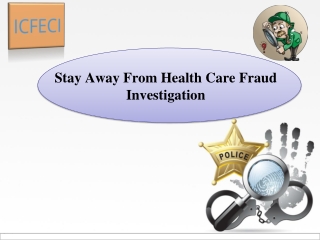 Stay Away From Health Care Fraud Investigation