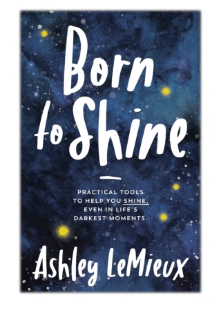 [PDF] Free Download Born to Shine By Ashley LeMieux