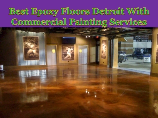 Best Epoxy Floors Detroit With Commercial Painting Services