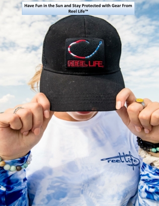 Have Fun in the Sun and Stay Protected with Gear From Reel Life™