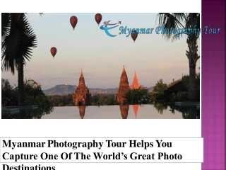 Myanmar Photography Tour Helps You Capture One Of The World’s Great Photo Destinations