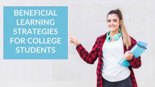 Beneficial Learning Strategies for College Students