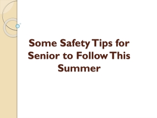 Know More About Keeping Seniors Safe This Summer