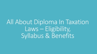 All About Diploma In Taxation Laws – Eligibility, Syllabus & Benefits