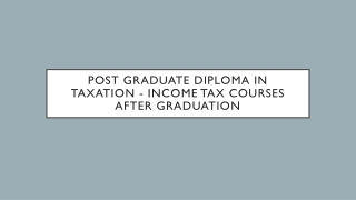 Post Graduate Diploma in Taxation - Income Tax Courses after Graduation