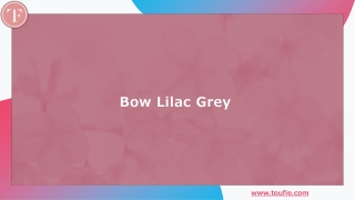 Bow Lilac Grey