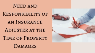 Need and Responsibility of an Insurance Adjuster at the Time of Property Damages