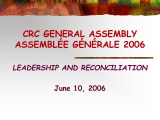 CRC GENERAL ASSEMBLY ASSEMBLÉE GÉNÉRALE 2006