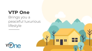 VTP One brings you a peaceful luxurious lifestyle