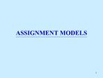 ASSIGNMENT MODELS