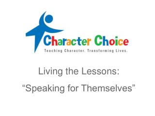 Living the Lessons: “Speaking for Themselves”