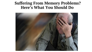 Suffering From Memory Problems? Here’s What You Should Do