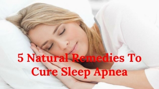 5 Natural Remedies To Cure Sleep Apnea