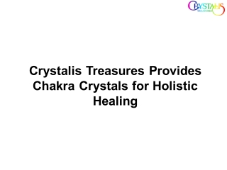 Crystalis Treasures Provides Chakra Crystals for Holistic Healing