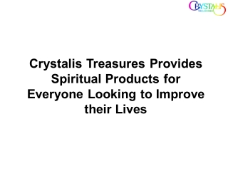 Crystalis Treasures Provides Spiritual Products for Everyone Looking to Improve their Lives