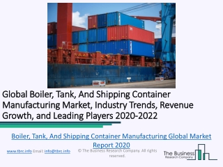 Global Boiler, Tank, And Shipping Container Manufacturing Market Report Trends, Growth and Revenue To 2022