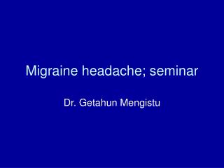 Migraine headache; seminar