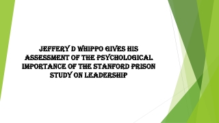 Jeffery D Whippo Gives His Assessment of the Psychological Importance of the Stanford Prison Study on Leadership