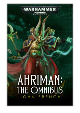 [PDF] Free Download Ahriman: The Omnibus By John French