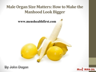 Male Organ Size Matters: How to Make the Manhood Look Bigger