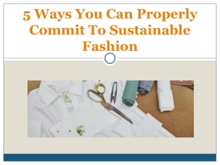 5 Ways You Can Properly Commit To Sustainable