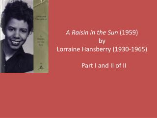 A Raisin in the Sun (1959) by Lorraine Hansberry (1930-1965)