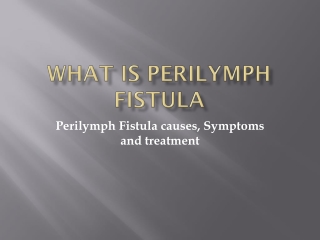 What is Perilymph Fistula