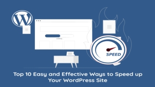 Top 10 Easy and Effective Ways to Speed up Your WordPress Site