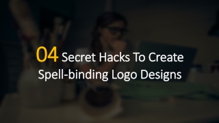 04 Secret Hacks To Create Spell-binding Logo Designs