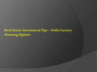 Real estate investment tips – india luxury housing update
