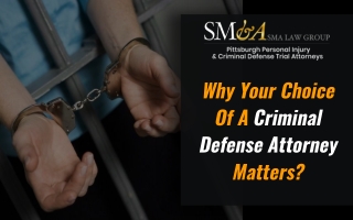 Why Your Choice of a Criminal Defense Attorney Matters?