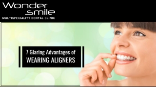 7 Glaring Advantages of Wearing Aligners