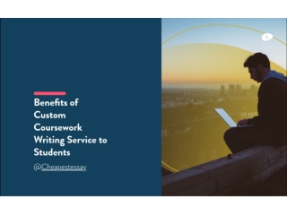 Benefits of Custom Coursework Writing Service to Students