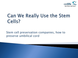 Can we really use the stem cells?