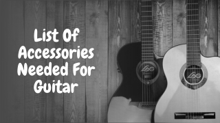 List Of Accessories Needed For Guitar