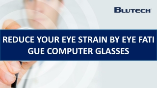 Reduce Your Eye Strain By Eye Fatigue Computer Glasses