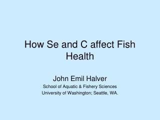 How Se and C affect Fish Health