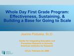 Whole Day First Grade Program: Effectiveness, Sustaining, Building a Base for Going to Scale