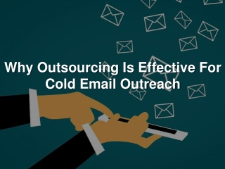 Why Outsourcing Is Effective For Cold Email Outreach