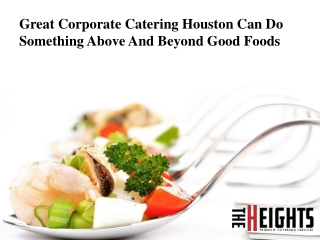 Great Corporate Catering Houston Can Do Something Above And Beyond Good Foods