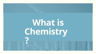 What is Chemistry?