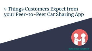 5 Things Customers Expect from your Peer-to-Peer Car Sharing App