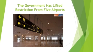 The Government Has Lifted Restriction From Five Airports