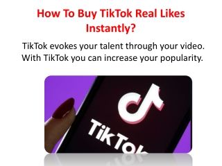 How To Buy TikTok Real Likes Instantly?